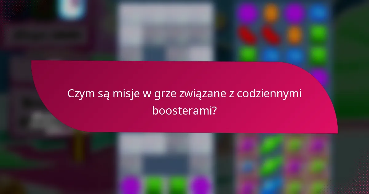 Czym są misje w grze związane z codziennymi boosterami?