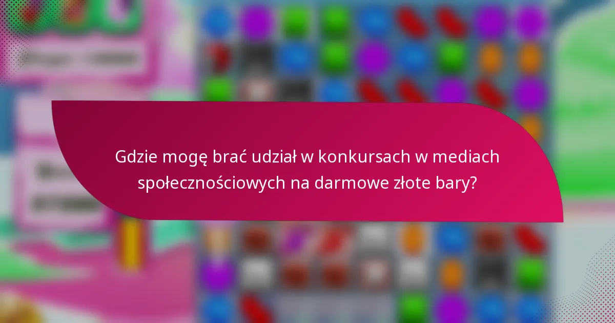 Gdzie mogę brać udział w konkursach w mediach społecznościowych na darmowe złote bary?