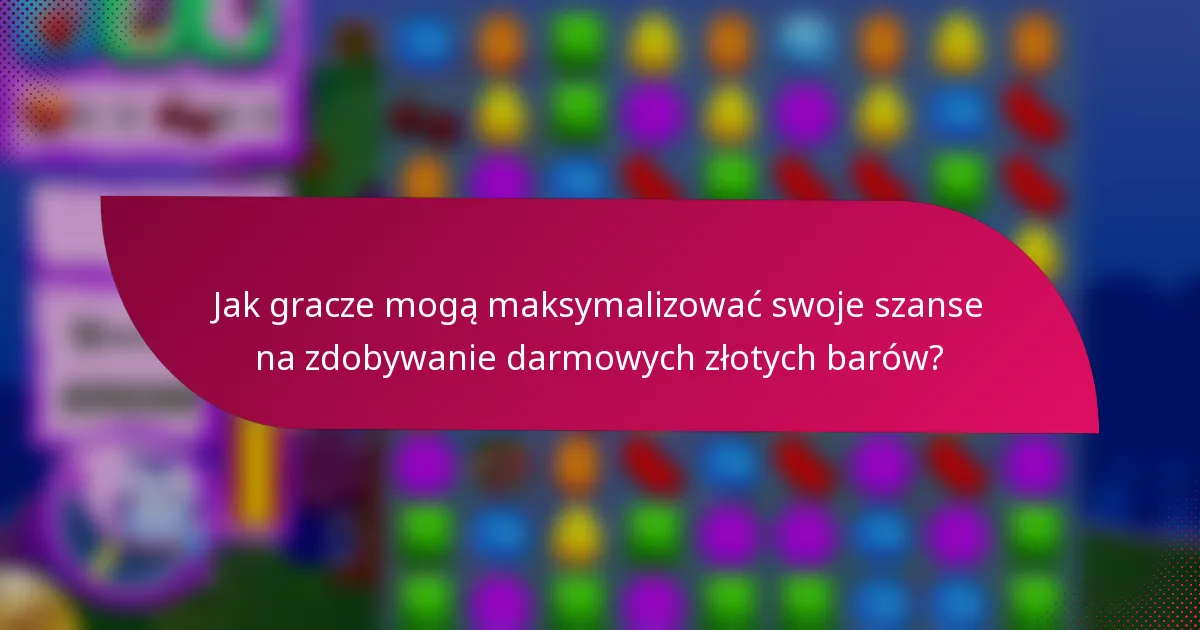 Jak gracze mogą maksymalizować swoje szanse na zdobywanie darmowych złotych barów?