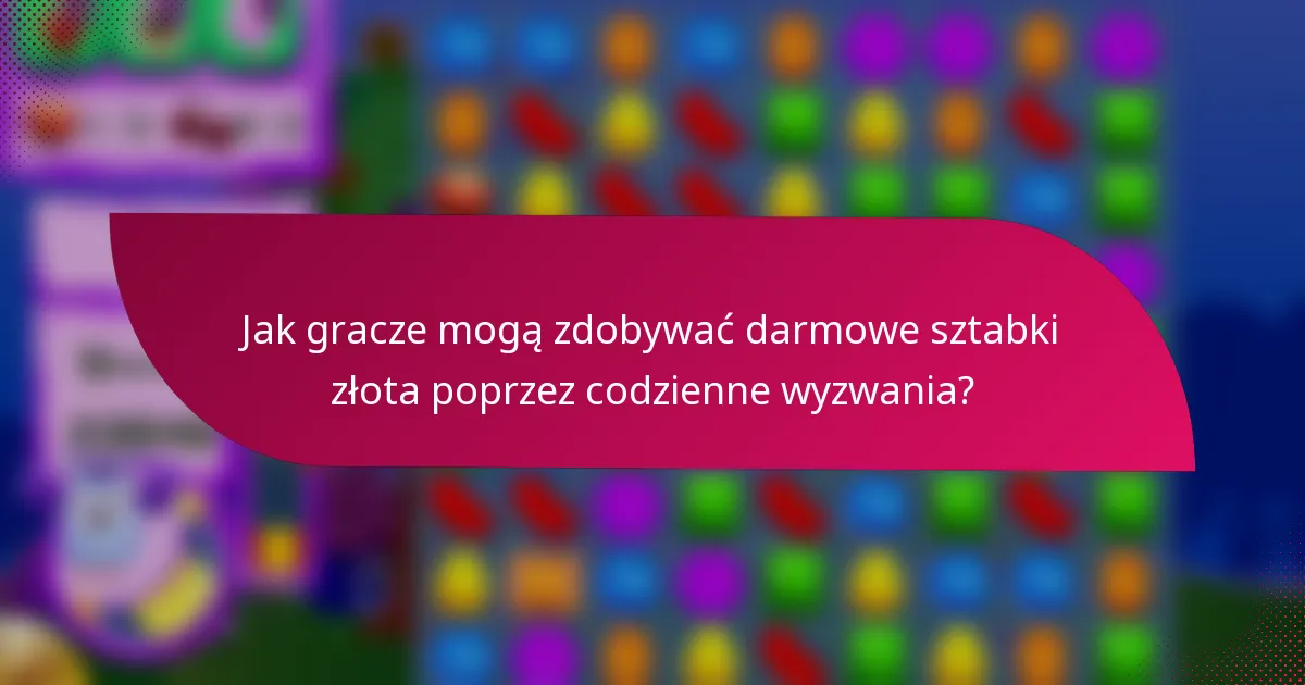 Jak gracze mogą zdobywać darmowe sztabki złota poprzez codzienne wyzwania?