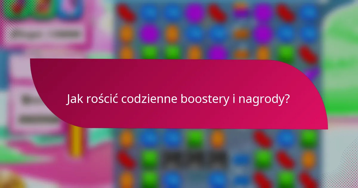 Jak rościć codzienne boostery i nagrody?