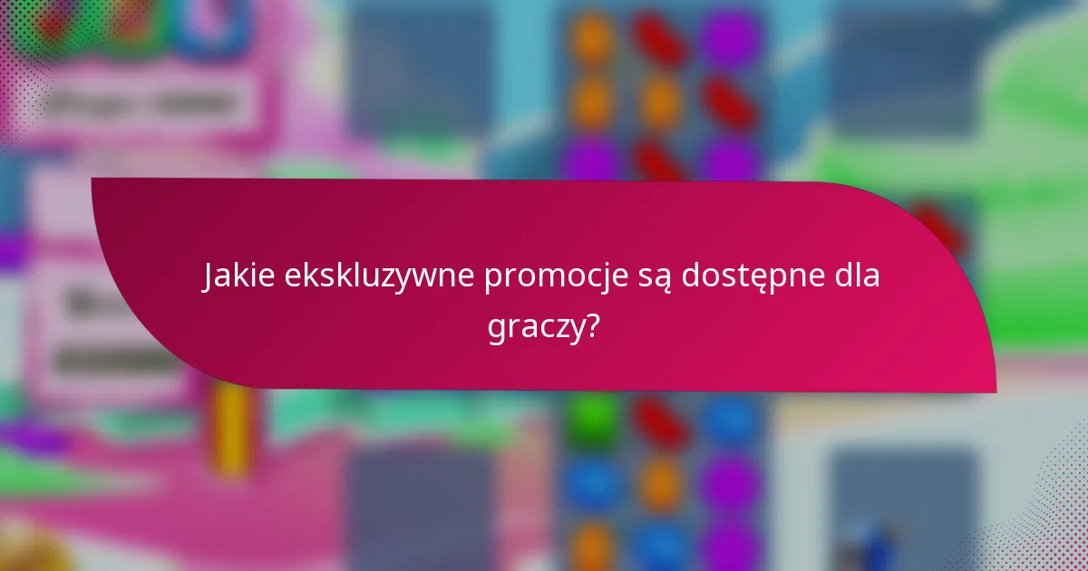 Jakie ekskluzywne promocje są dostępne dla graczy?