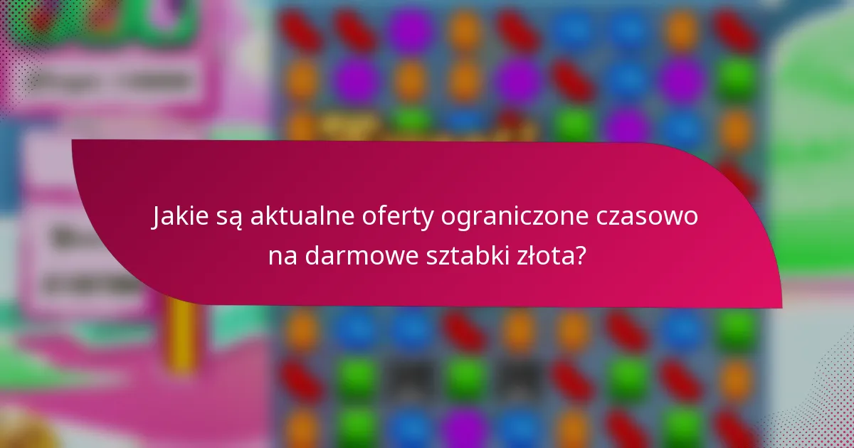 Jakie są aktualne oferty ograniczone czasowo na darmowe sztabki złota?