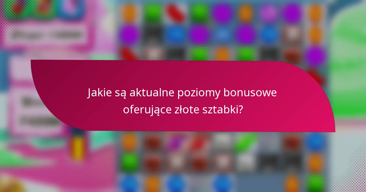 Jakie są aktualne poziomy bonusowe oferujące złote sztabki?