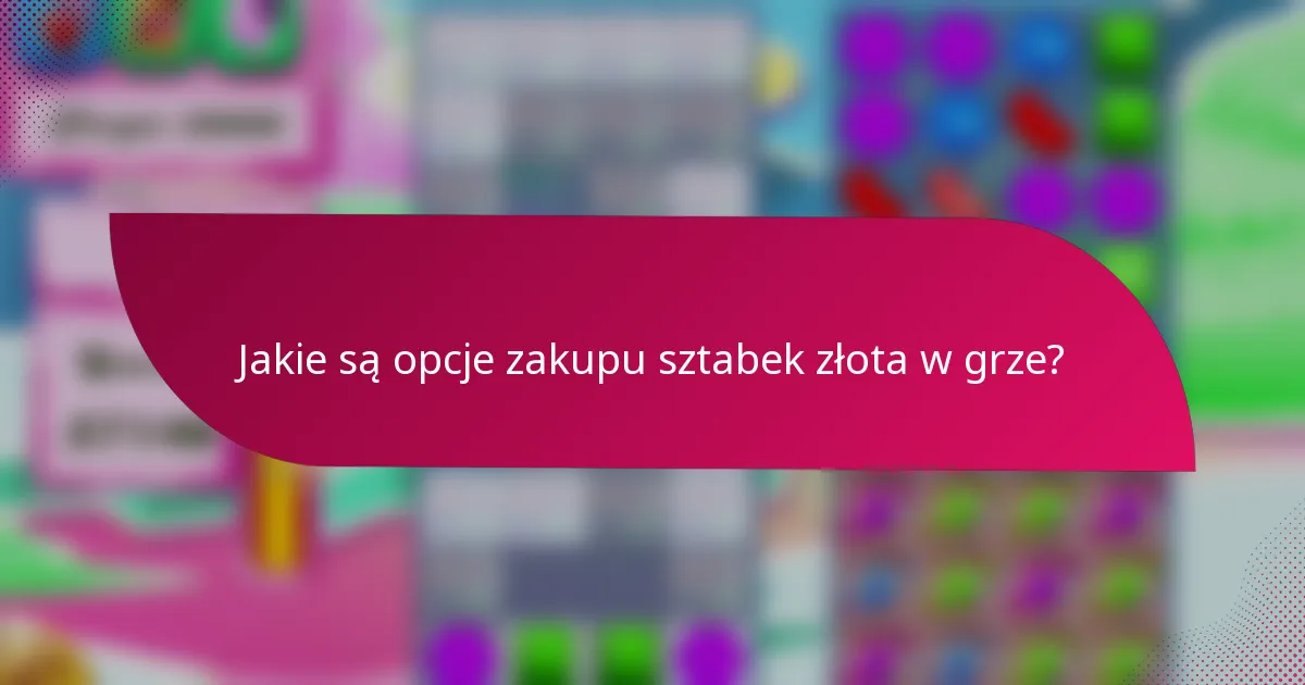 Jakie są opcje zakupu sztabek złota w grze?
