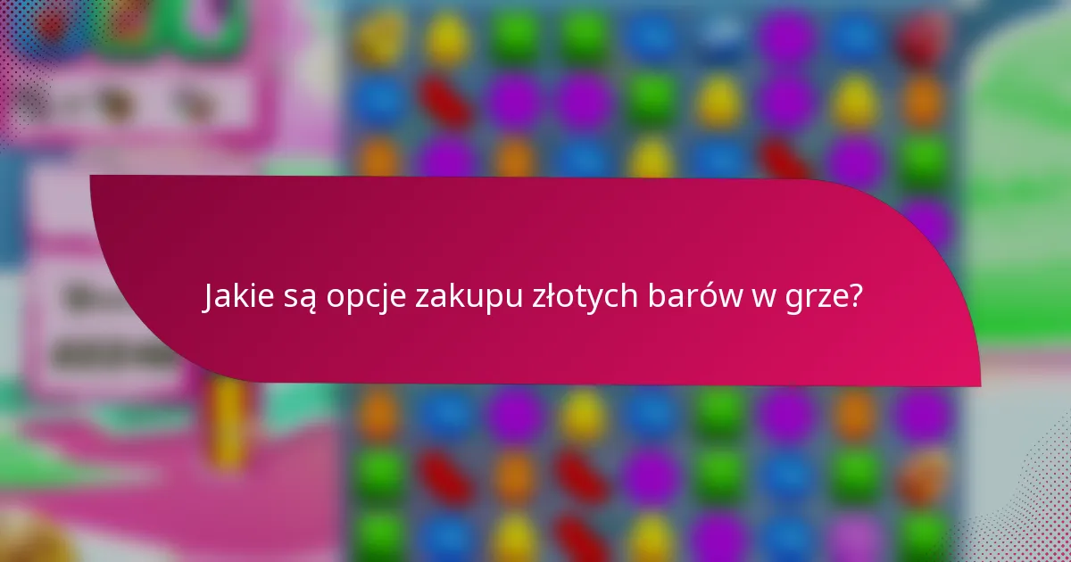 Jakie są opcje zakupu złotych barów w grze?