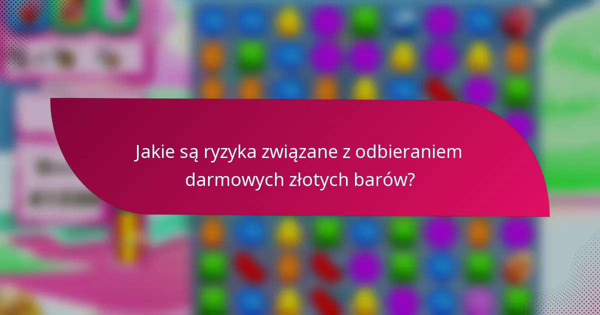 Jakie są ryzyka związane z odbieraniem darmowych złotych barów?